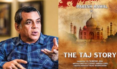 परेश रावल की फिल्म 'द ताज स्टोरी'  ने विदेश ने गाड़ा झंडा, अंतरराष्ट्रीय श्रेणी में मिला बेस्ट फिल्म का अवॉर्ड